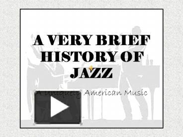 PPT – A VERY BRIEF HISTORY OF JAZZ PowerPoint Presentation | Free To ...