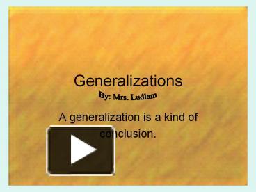 PPT – Generalizations PowerPoint Presentation | Free To View - Id ...