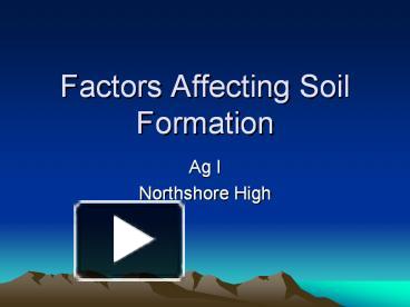 PPT – Factors Affecting Soil Formation Ag I Northshore High Soil ...