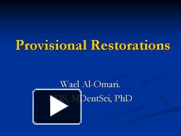 PPT – Provisional Restorations Wael Al-Omari. BDS, MDentSci, PhD ...