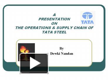 PPT – A PRESENTATION ON THE OPERATIONS & SUPPLY CHAIN OF TATA STEEL ...