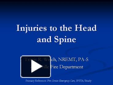 PPT – Injuries To The Head And Spine Travis R. Welch, NREMT, PA-S ...