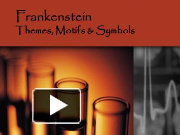 PPT – Frankenstein Themes, Motifs & Symbols PowerPoint Presentation ...