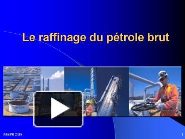 PPT – Le Raffinage Du P Trole Brut Refining : Presentation Outline ...