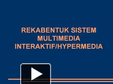 PPT – REKABENTUK SISTEM MULTIMEDIA INTERAKTIF/HYPERMEDIA PowerPoint ...