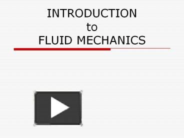 PPT – INTRODUCTION To FLUID MECHANICS PowerPoint Presentation | Free To ...