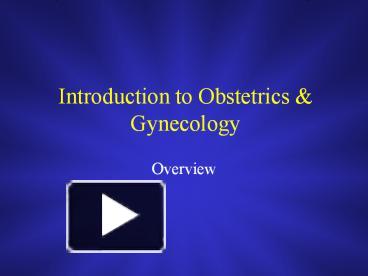 PPT – Introduction To Obstetrics & Gynecology PowerPoint Presentation ...