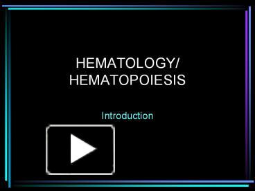 PPT – HEMATOLOGY/ HEMATOPOIESIS PowerPoint Presentation | Free To View ...