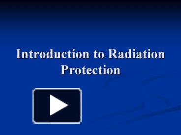 PPT – Introduction To Radiation Protection PowerPoint Presentation ...