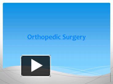 PPT – Orthopedic Surgery PowerPoint Presentation | Free To Download ...