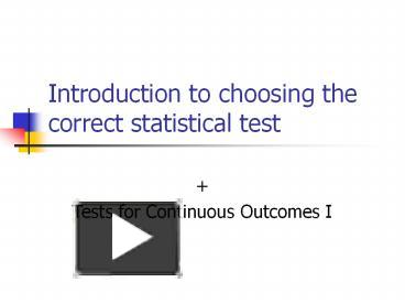 PPT – Introduction To Choosing The Correct Statistical Test PowerPoint ...