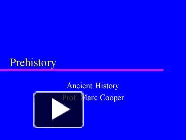 PPT – Prehistory PowerPoint Presentation | Free To View - Id: 3cdde4-MDYxY