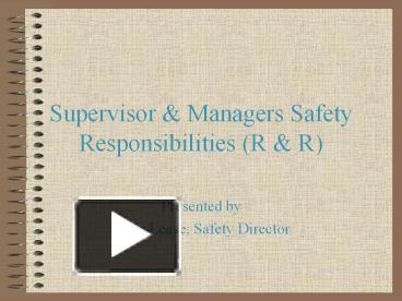 PPT – Supervisor & Managers Safety Responsibilities (R & R) PowerPoint ...