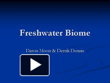 PPT – Freshwater Biome PowerPoint Presentation | Free To View - Id ...