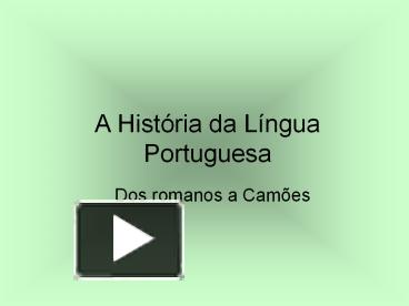 PPT – A Histуria Da Lнngua Portuguesa PowerPoint Presentation | Free To ...