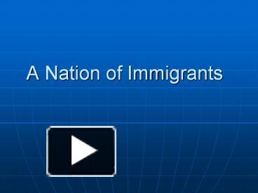 PPT – A Nation Of Immigrants PowerPoint Presentation | Free To View ...