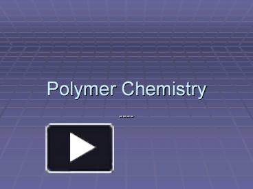 PPT – Polymer Chemistry PowerPoint Presentation | Free To View - Id ...