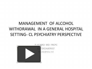 PPT – MANAGEMENT OF ALCOHOL WITHDRAWAL IN A GENERAL HOSPITAL SETTING ...