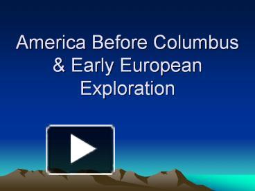 PPT – America Before Columbus & Early European Exploration PowerPoint ...