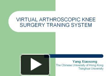 PPT – VIRTUAL ARTHROSCOPIC KNEE SURGERY TRANING SYSTEM PowerPoint ...