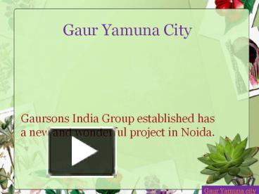 PPT – Gaur Yamuna City PowerPoint Presentation | Free To Download - Id ...