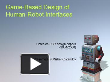 PPT – Game-Based Design Of Human-Robot Interfaces PowerPoint ...