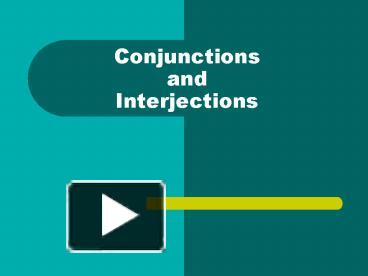 PPT – Conjunctions And Interjections PowerPoint Presentation | Free To ...