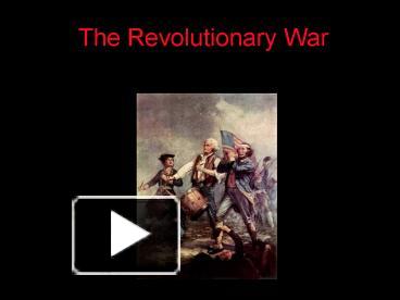 PPT – The Revolutionary War PowerPoint Presentation | Free To View - Id ...