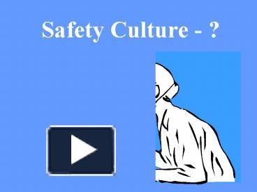 PPT – Safety Culture - ? PowerPoint Presentation | Free To Download ...