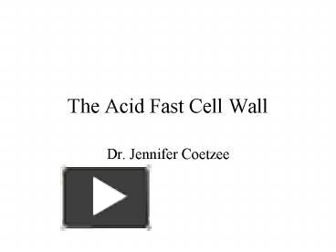 Ppt The Acid Fast Cell Wall Powerpoint Presentation Free To View Id Dd Zgfkz