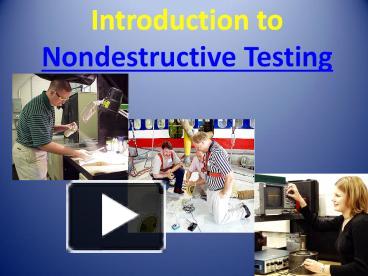 PPT – Introduction & Uses Of Non Destructive Testing PowerPoint ...