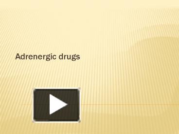 PPT – Adrenergic Drugs PowerPoint Presentation | Free To View - Id ...