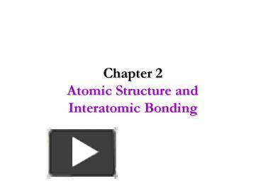 PPT – Chapter 2 Atomic Structure And Interatomic Bonding PowerPoint ...