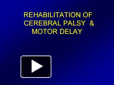 Ppt Rehabilitation Of Cerebral Palsy Powerpoint Presentation Free To View Id 432cb7 Owe3m