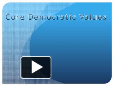 Ppt Core Democratic Values Powerpoint Presentation Free To Download Id 43565f Zgjmn