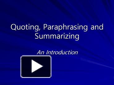 PPT – Quoting, Paraphrasing And Summarizing PowerPoint Presentation ...