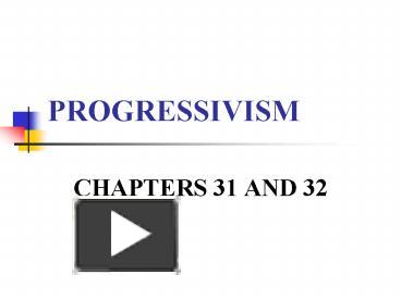 PPT – PROGRESSIVISM PowerPoint Presentation | Free To View - Id: 43c74 ...