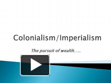 PPT – Colonialism/Imperialism PowerPoint Presentation | Free To ...