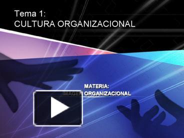 PPT – Tema 1: CULTURA ORGANIZACIONAL PowerPoint Presentation | Free To ...