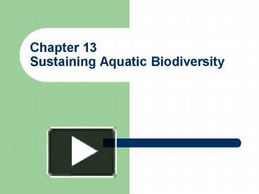 PPT – Chapter 13 Sustaining Aquatic Biodiversity PowerPoint ...