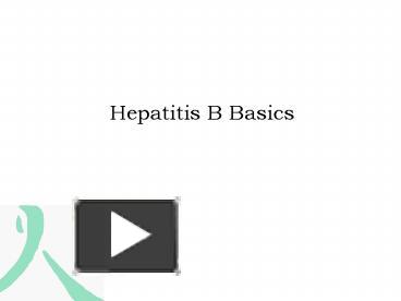 PPT – Hepatitis B Basics PowerPoint Presentation | Free To Download ...