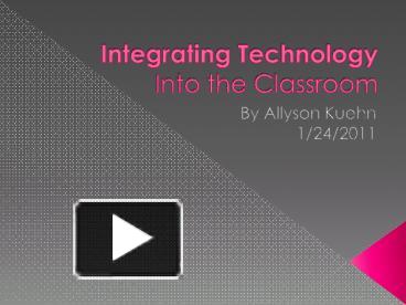 PPT – Integrating Technology Into The Classroom PowerPoint Presentation ...