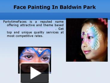 PPT – Face Painting in Baldwin Park PowerPoint presentation | free to download - id: 4591f9-YzUwN - 4591f9-YzUwN