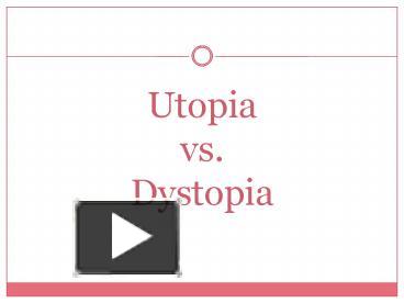 PPT – Utopia Vs. Dystopia PowerPoint Presentation | Free To View - Id ...