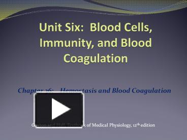 PPT – Unit Six: Blood Cells, Immunity, And Blood Coagulation PowerPoint ...