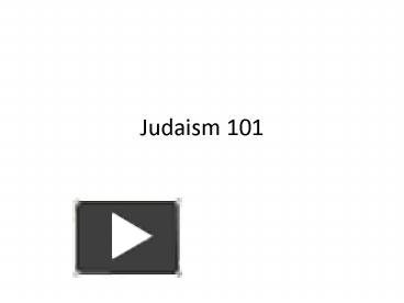 PPT – Judaism 101 PowerPoint Presentation | Free To View - Id: 460cd9-YTMyM