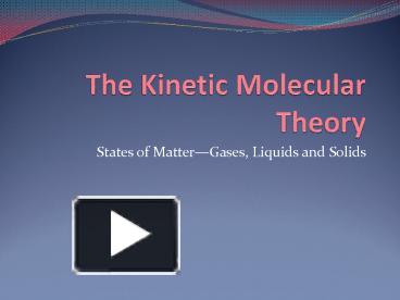 PPT – The Kinetic Molecular Theory PowerPoint Presentation | Free To ...