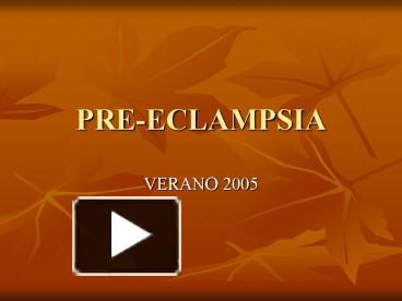 PPT – PRE-ECLAMPSIA PowerPoint Presentation | Free To View - Id: 46276c ...