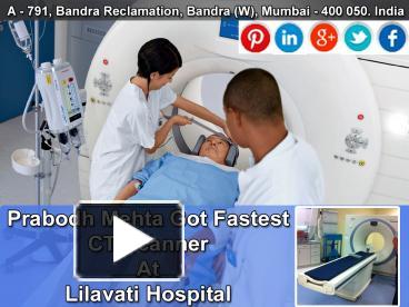 Ppt Prabodh Mehta Got Fastest Ct Scanner At Lilavati Hospital