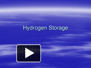 PPT – Hydrogen Storage PowerPoint Presentation | Free To View - Id ...